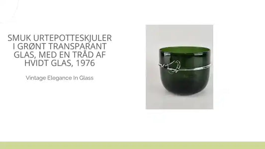Smuk Urtepotteskjuler i gr&oslash;nt transparant glas, med en tr&aring;d af hvidt glas, 1976 by@Outfy